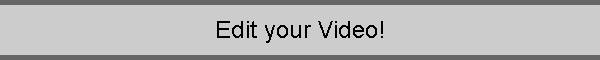 Edit your Video!